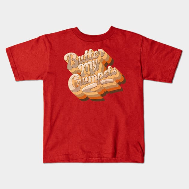 Butter my Crumpets Kids T-Shirt by BOEC Gear